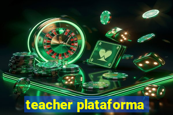 teacher plataforma